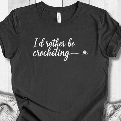 I'd Rather Be Crocheting T-Shirt Dark Grey Heather / XS