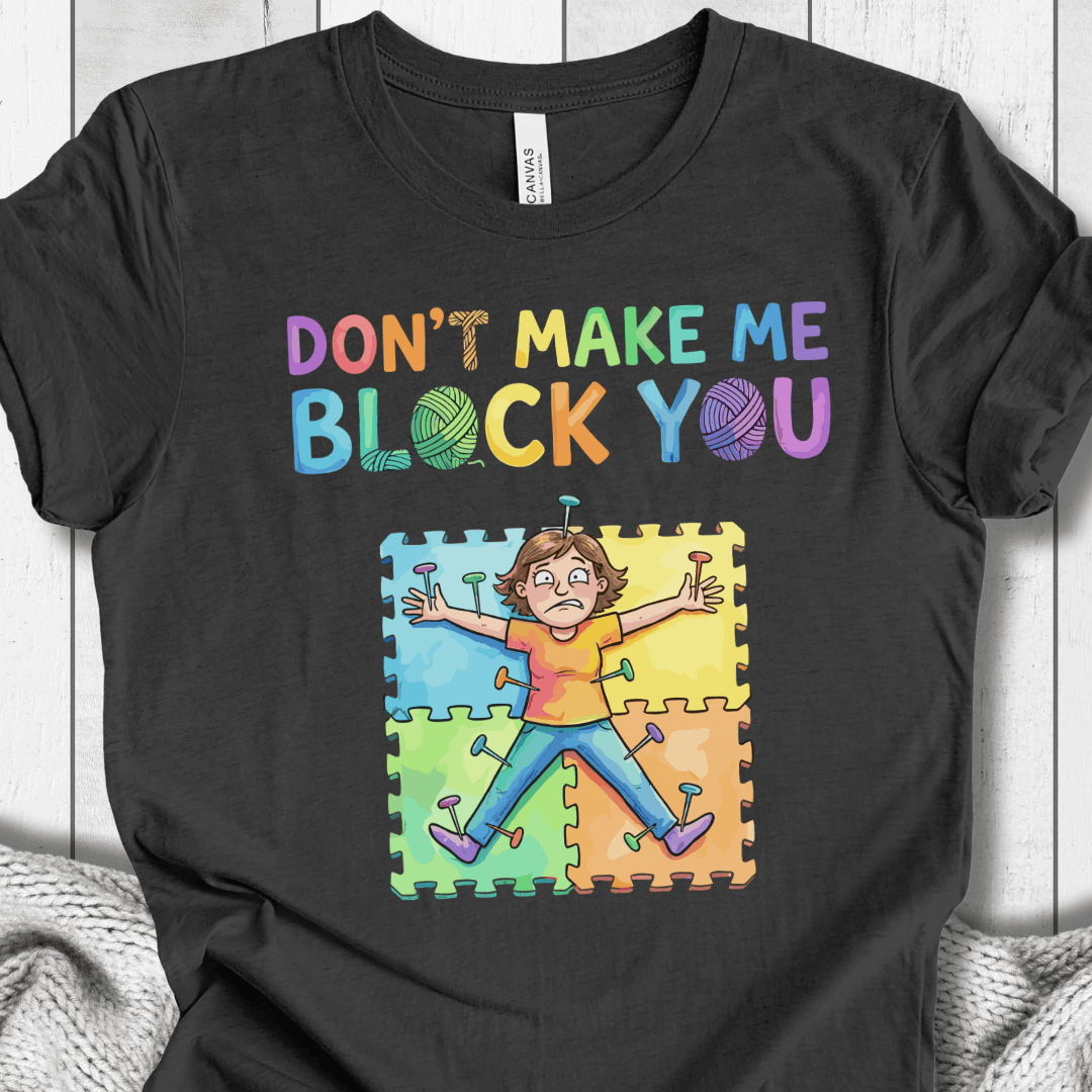 Don't Make Me Block You T-Shirt Dark Grey / XS