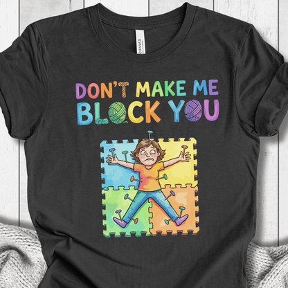 Don't Make Me Block You T-Shirt Dark Grey / XS