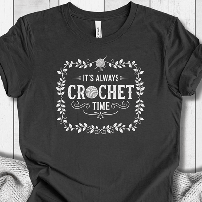 It's Always Crochet Time T-Shirt Dark Grey / XS