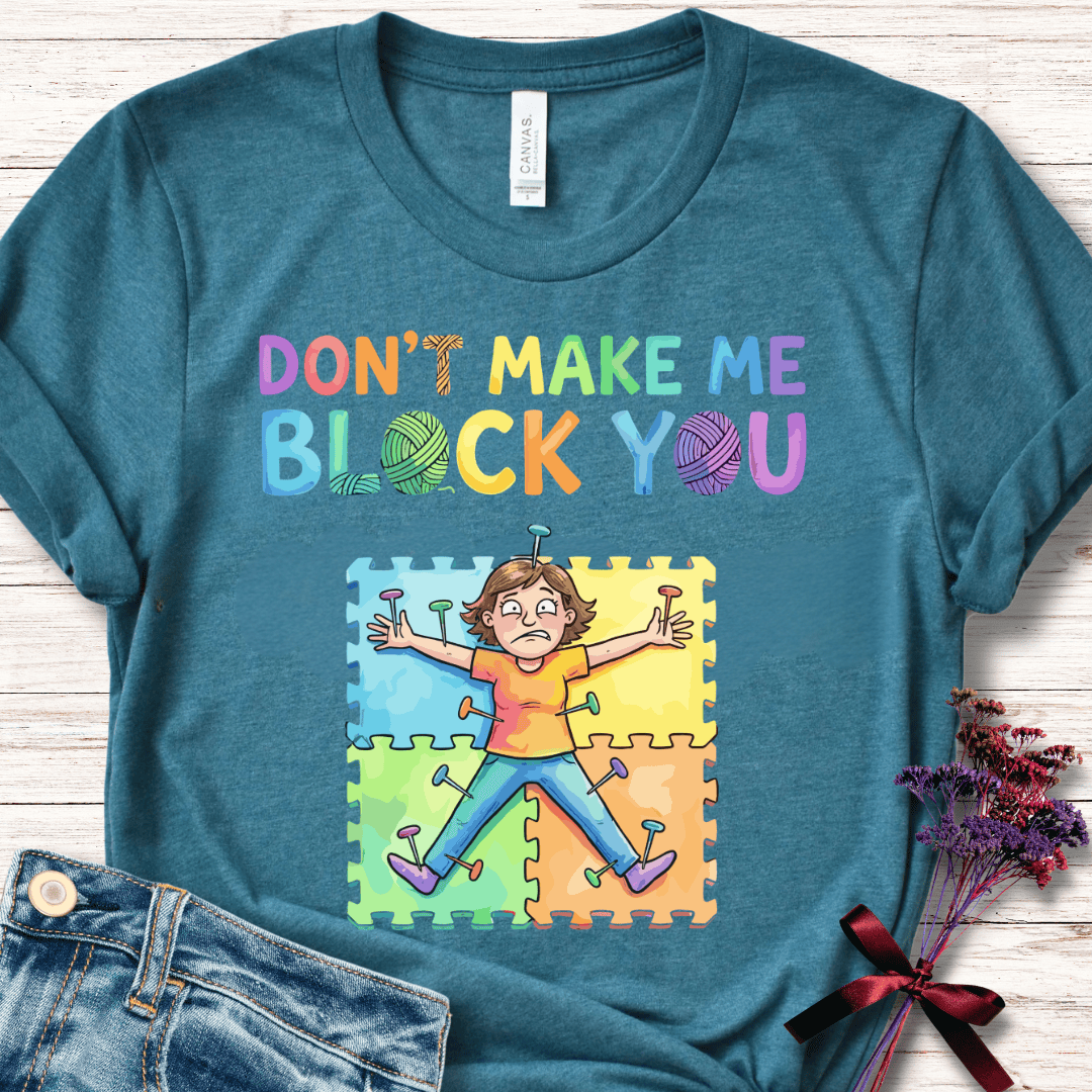 Don't Make Me Block You T-Shirt Deep Teal / S