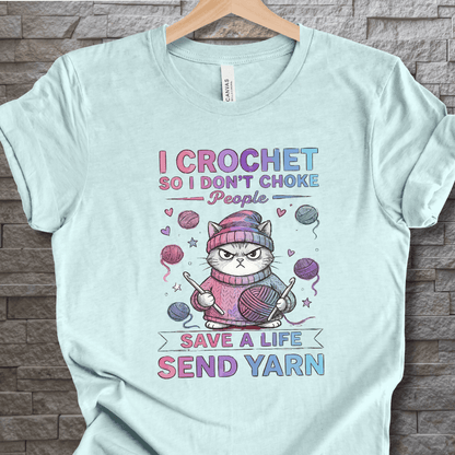 I Crochet So I Don't Choke People T-Shirt Heather Prism Ice Blue / XS