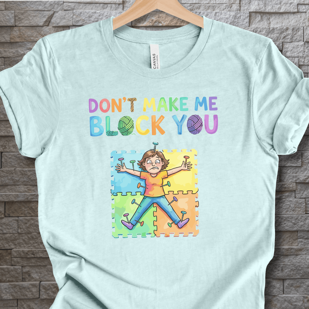 Don't Make Me Block You T-Shirt Ice Blue / XS