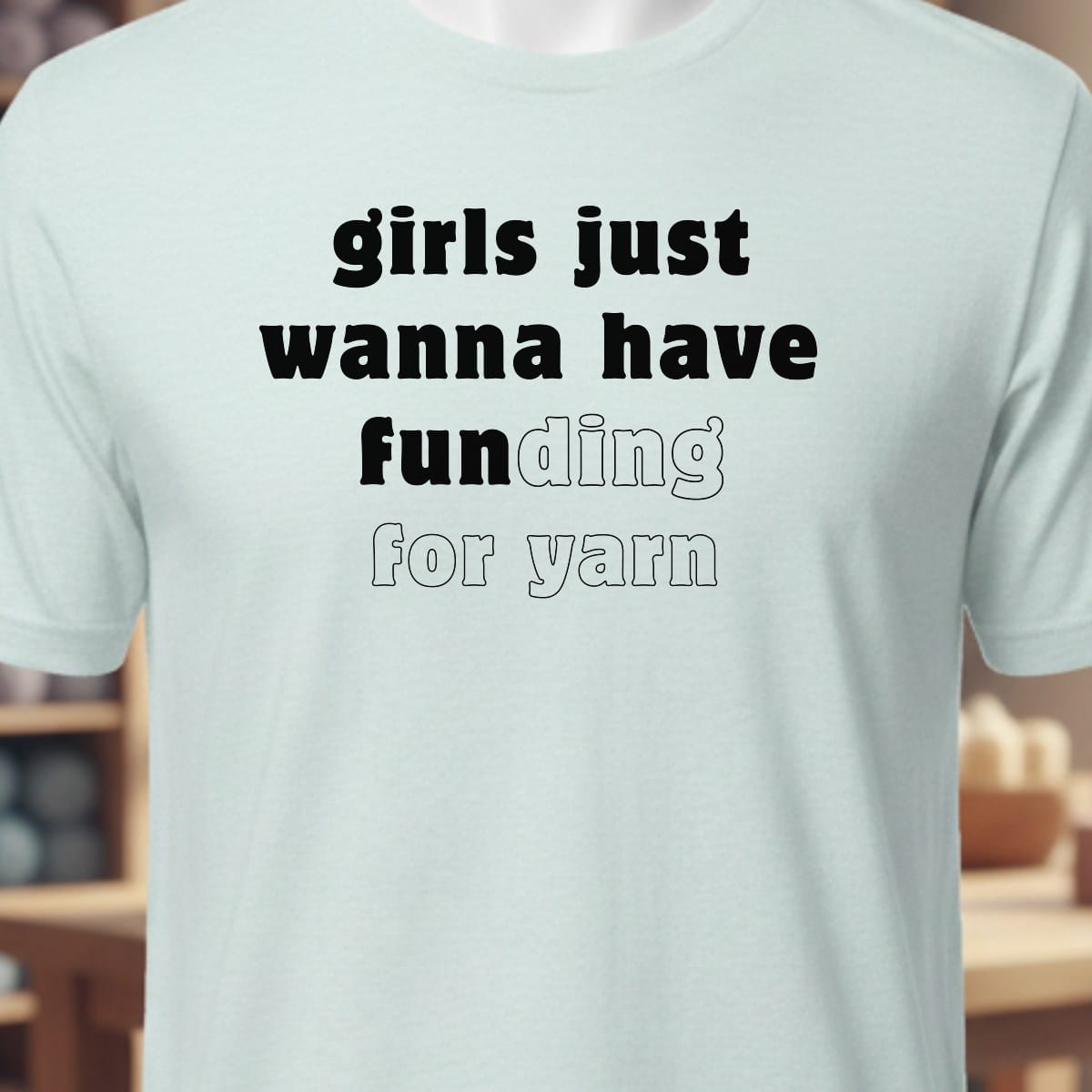 Girls Just Want To Have Fun T-Shirt Ice Blue / XS