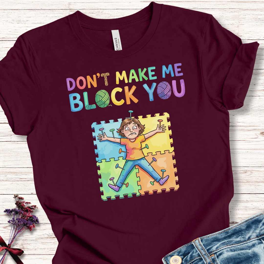 Don't Make Me Block You T-Shirt Maroon / XS