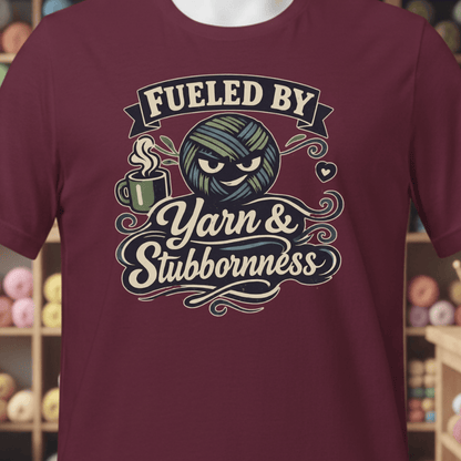 Fueled By Yarn & Stubbornness T-Shirt Maroon / XS