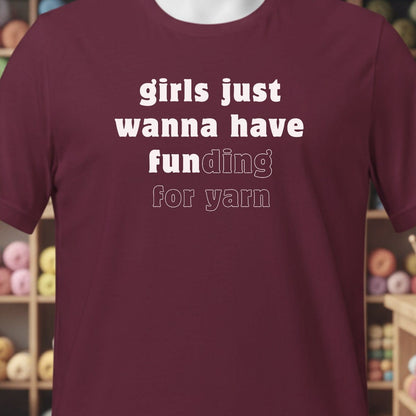 Girls Just Want To Have Fun T-Shirt Maroon / XS