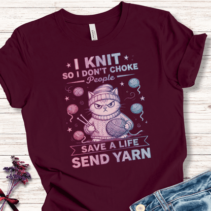 I Knit So I Don't Choke People T-Shirt Maroon / XS