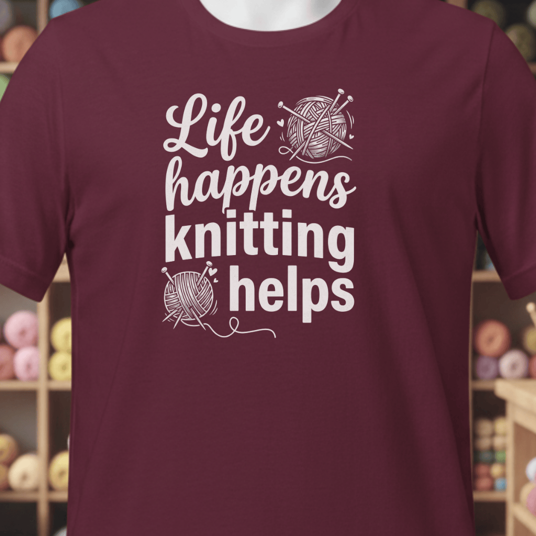 Life Happens, Knitting Helps T-Shirt Maroon / XS