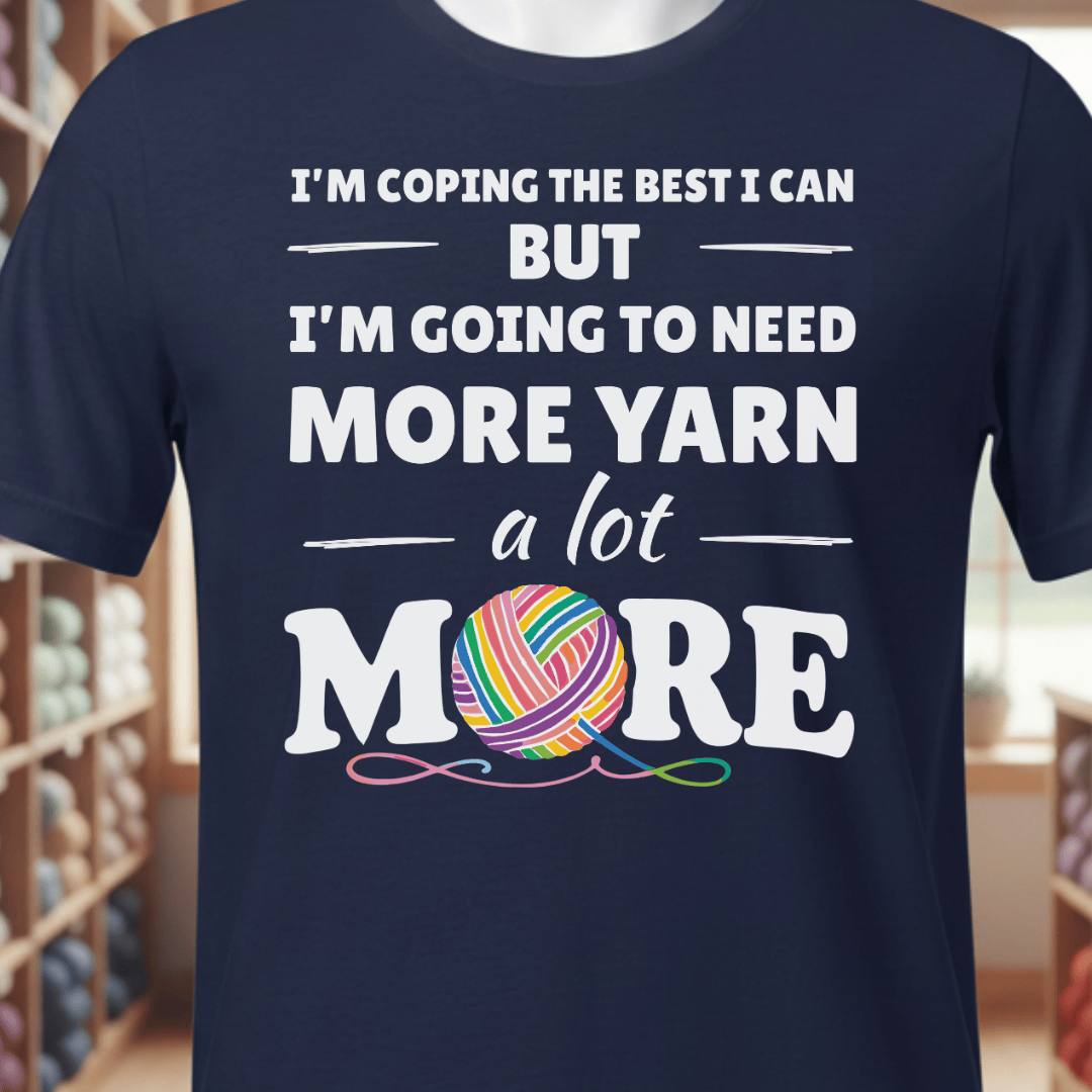 I Need A Lot More Yarn T-Shirt Navy / XS