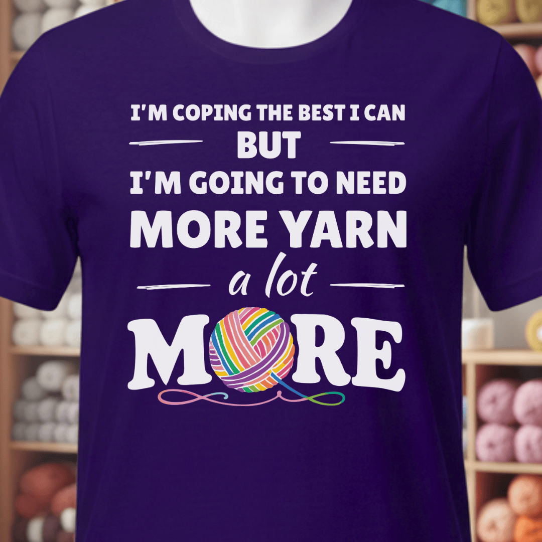 I Need A Lot More Yarn T-Shirt Purple / XS