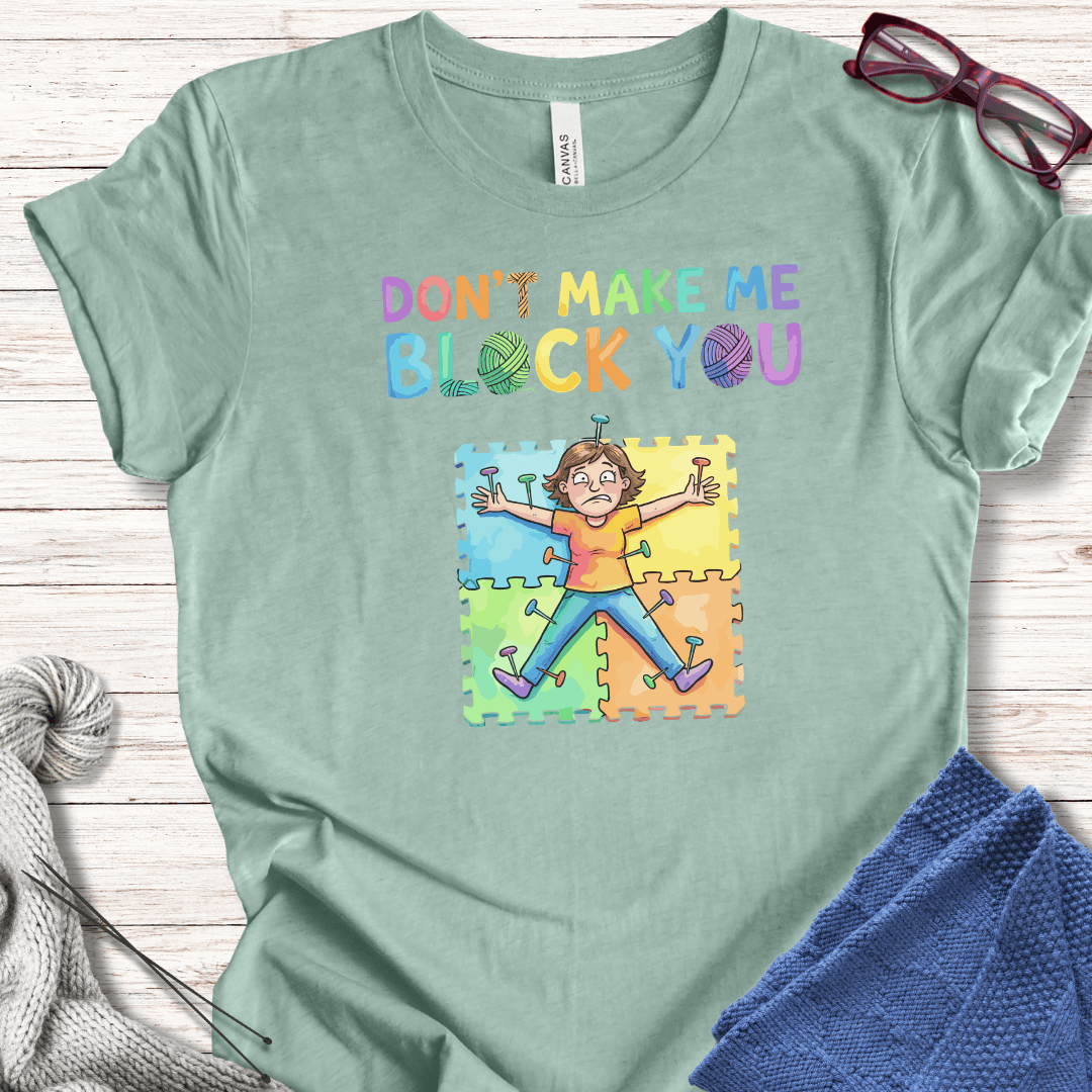 Don't Make Me Block You T-Shirt Sea Breeze / XS