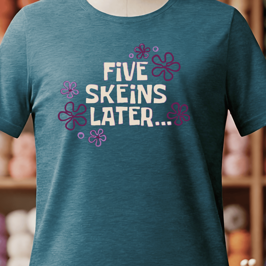5 Skeins Later T-Shirt Teal Blue / S
