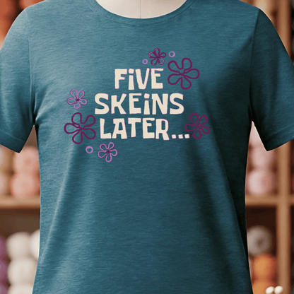5 Skeins Later T-Shirt Teal Blue / S