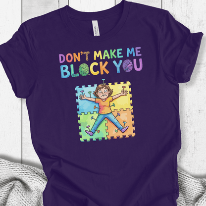 Don't Make Me Block You T-Shirt Team Purple / XS
