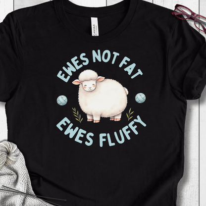 Ewes Not Fat, Ewes Fluffy T-Shirt Black / S
