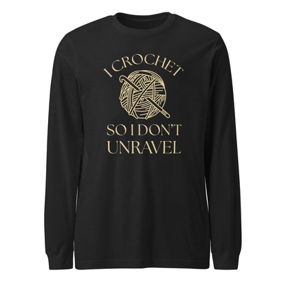 I Crochet So I Don't Unravel Long Sleeve Tee Black / S