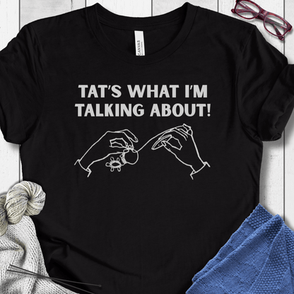 Tat's what I'm talking about T-Shirt Black / XS