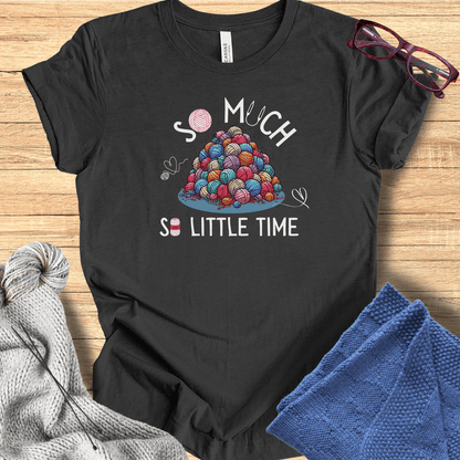 So Much Yarn, So Little Time T-Shirt Dark Grey / S