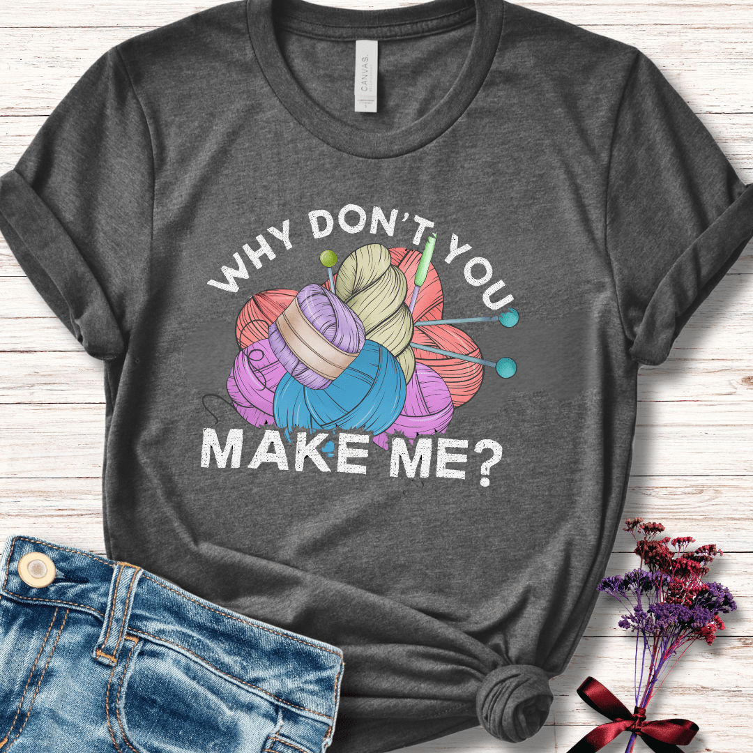 Why dont you make me? T-Shirt Dark Grey / S