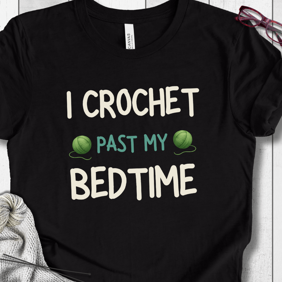 I Crochet Past My Bedtime T-Shirt