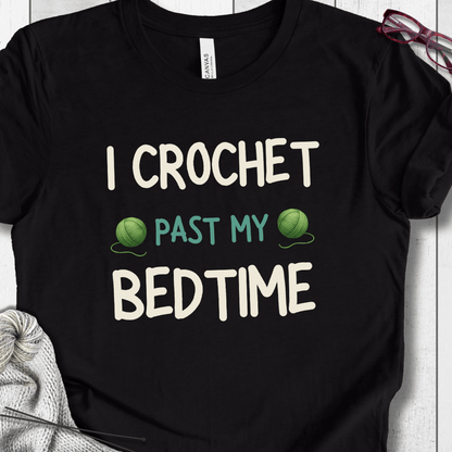 I Crochet Past My Bedtime T-Shirt