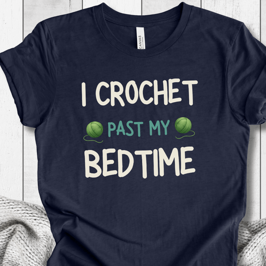 I Crochet Past My Bedtime T-Shirt