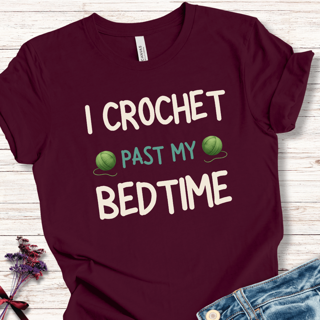 I Crochet Past My Bedtime T-Shirt