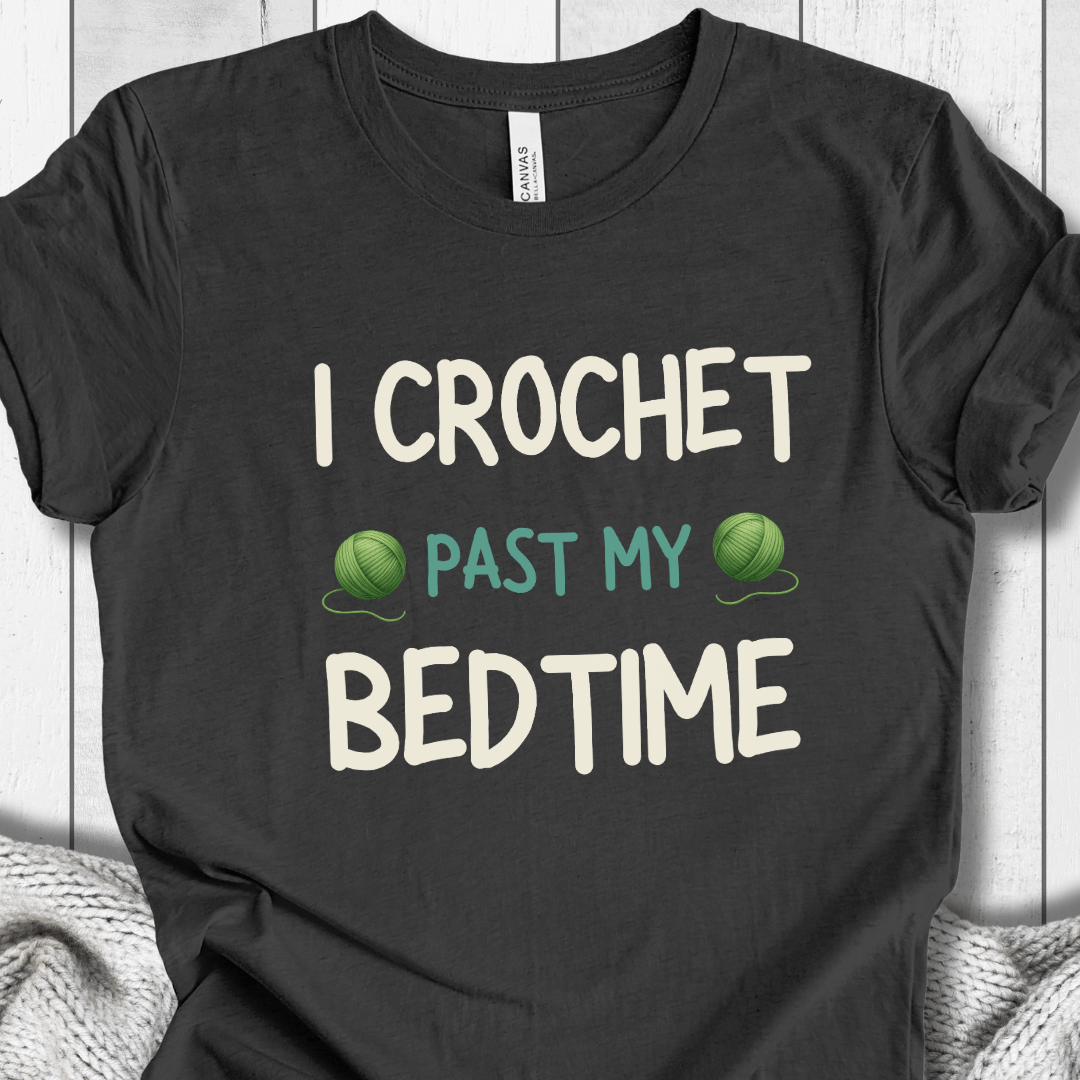 I Crochet Past My Bedtime T-Shirt