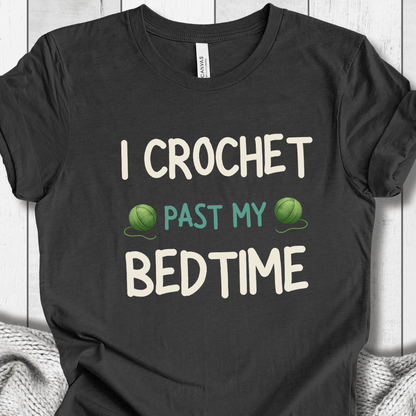 I Crochet Past My Bedtime T-Shirt