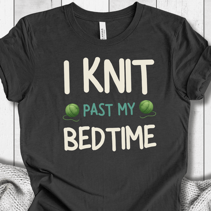 I Knit Past My Bedtime T-Shirt