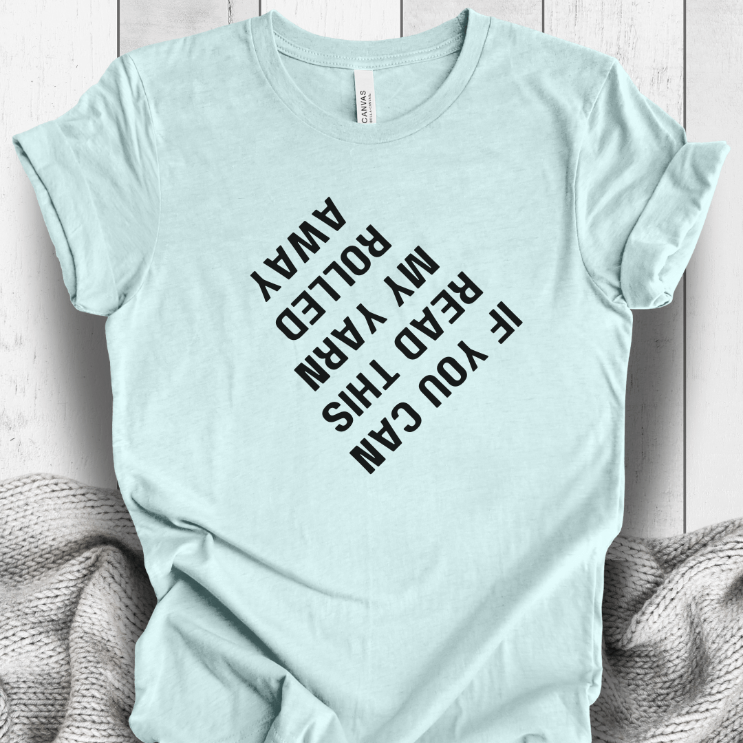If you can read this my yarn rolled away T-Shirt Ice Blue / S