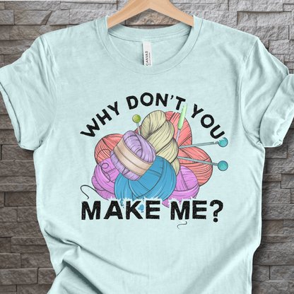 Why dont you make me? T-Shirt Ice Blue / S