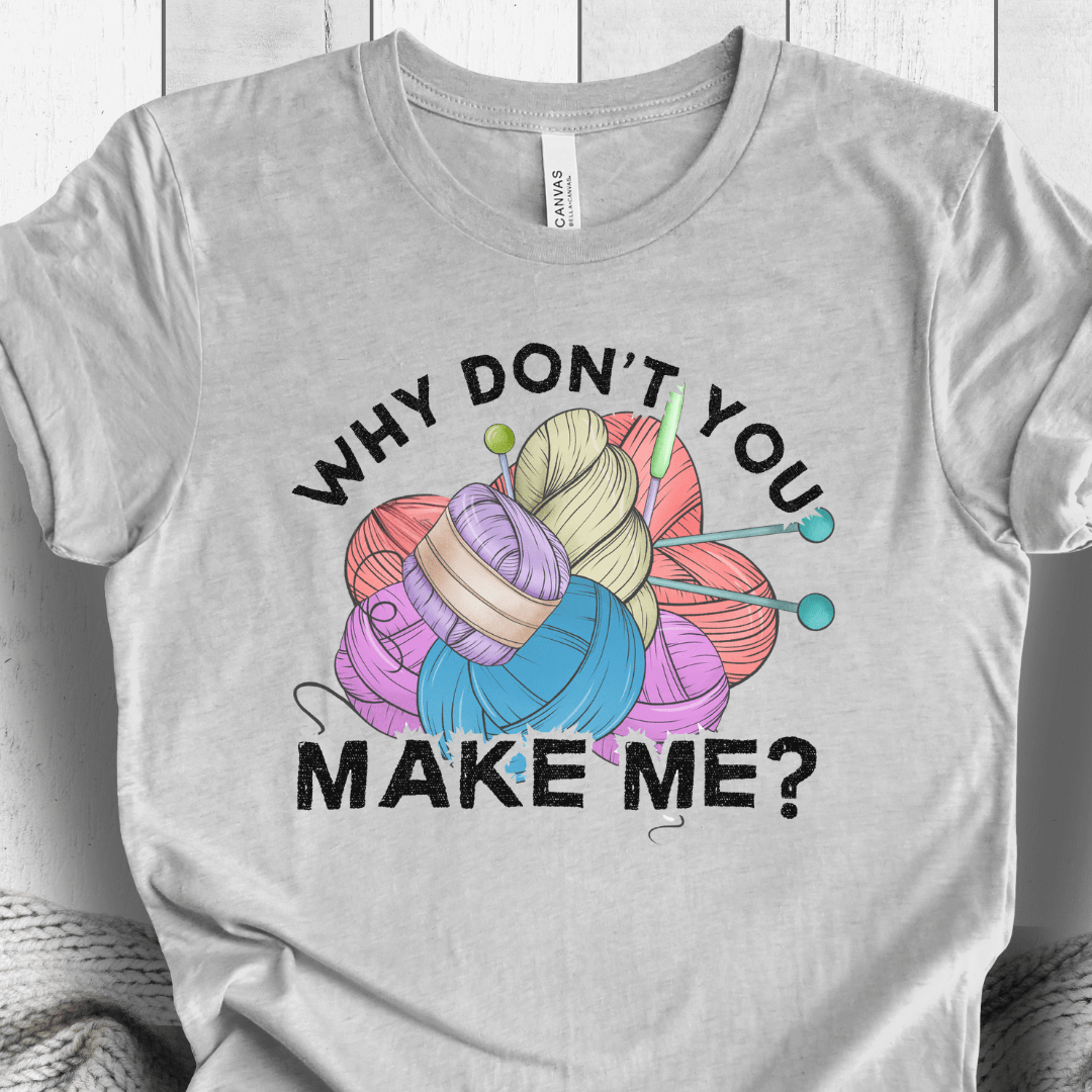 Why dont you make me? T-Shirt Light Grey / S