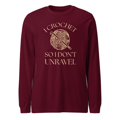 I Crochet So I Don't Unravel Long Sleeve Tee Maroon / S