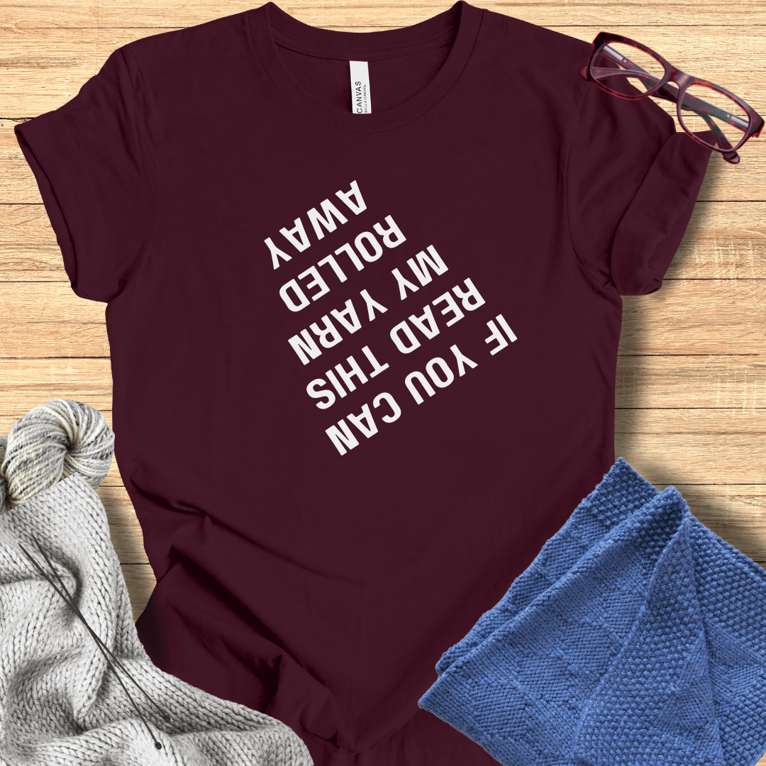 If you can read this my yarn rolled away T-Shirt Maroon / S