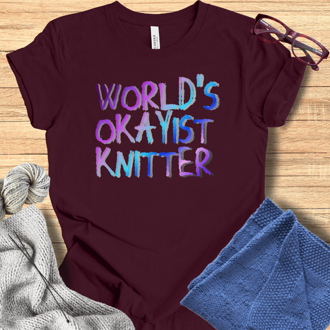 Worlds Okayist Knitter T-Shirt Maroon / S