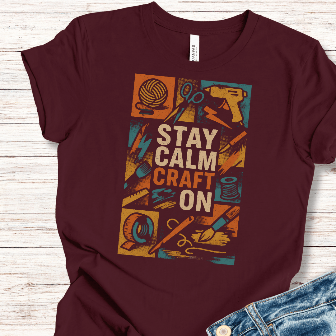 Stay Calm Craft On T-Shirt Maroon / XS