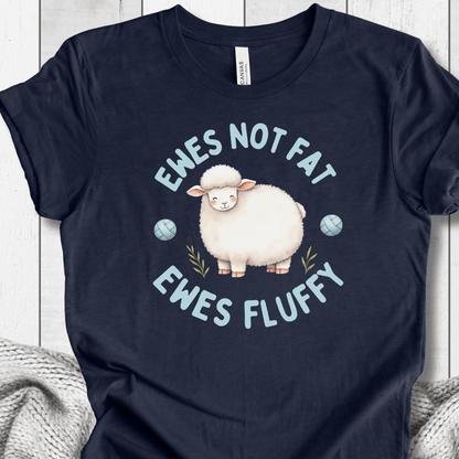 Ewes Not Fat, Ewes Fluffy T-Shirt Navy / S