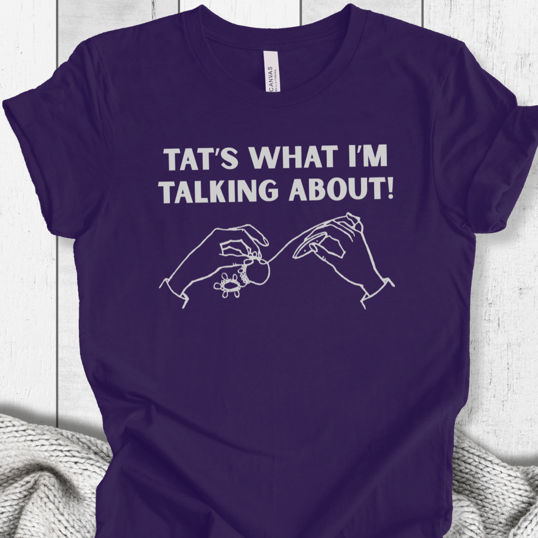 Tat's what I'm talking about T-Shirt Purple / XS