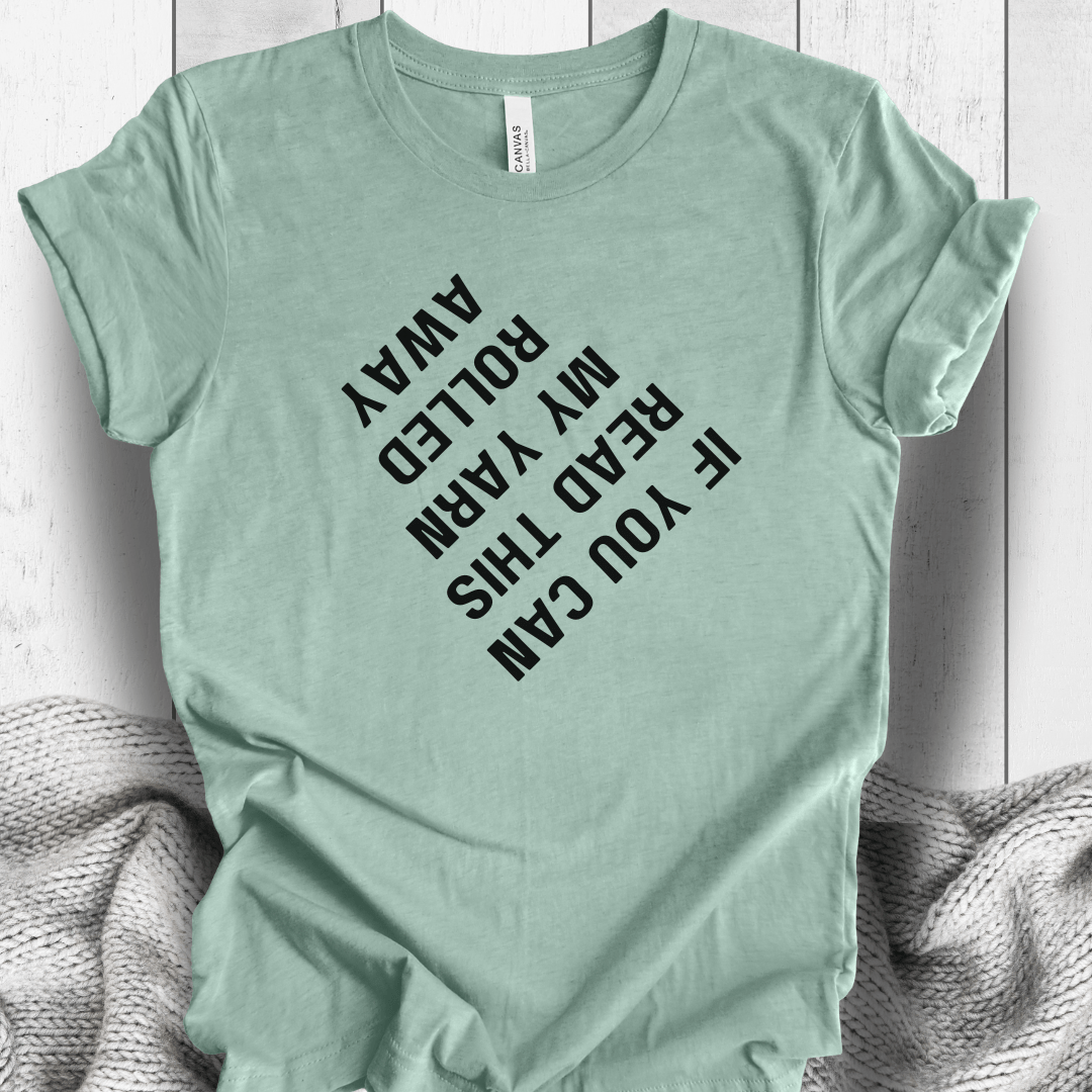 If you can read this my yarn rolled away T-Shirt Sage Green / S