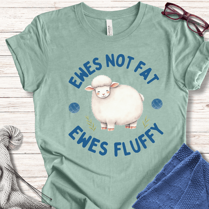 Ewes Not Fat, Ewes Fluffy T-Shirt Sea Breeze / S