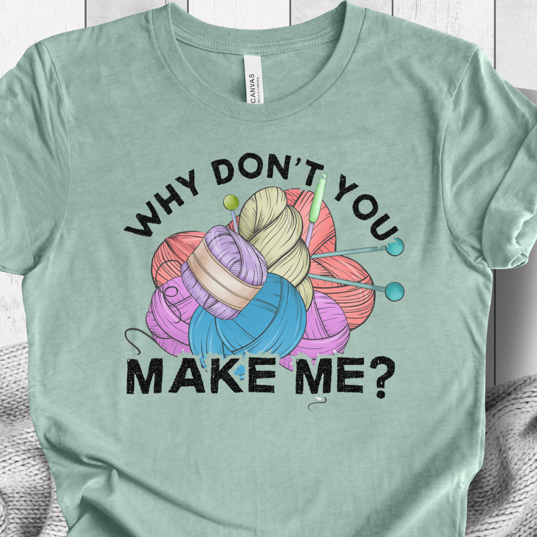 Why dont you make me? T-Shirt Sea Breeze / S