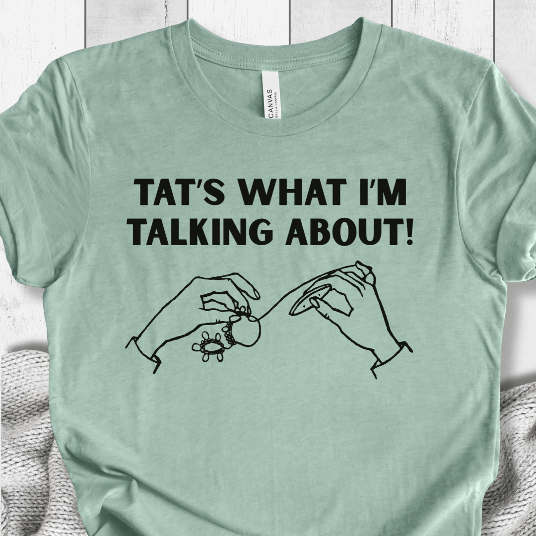 Tat's what I'm talking about T-Shirt Sea Breeze / XS