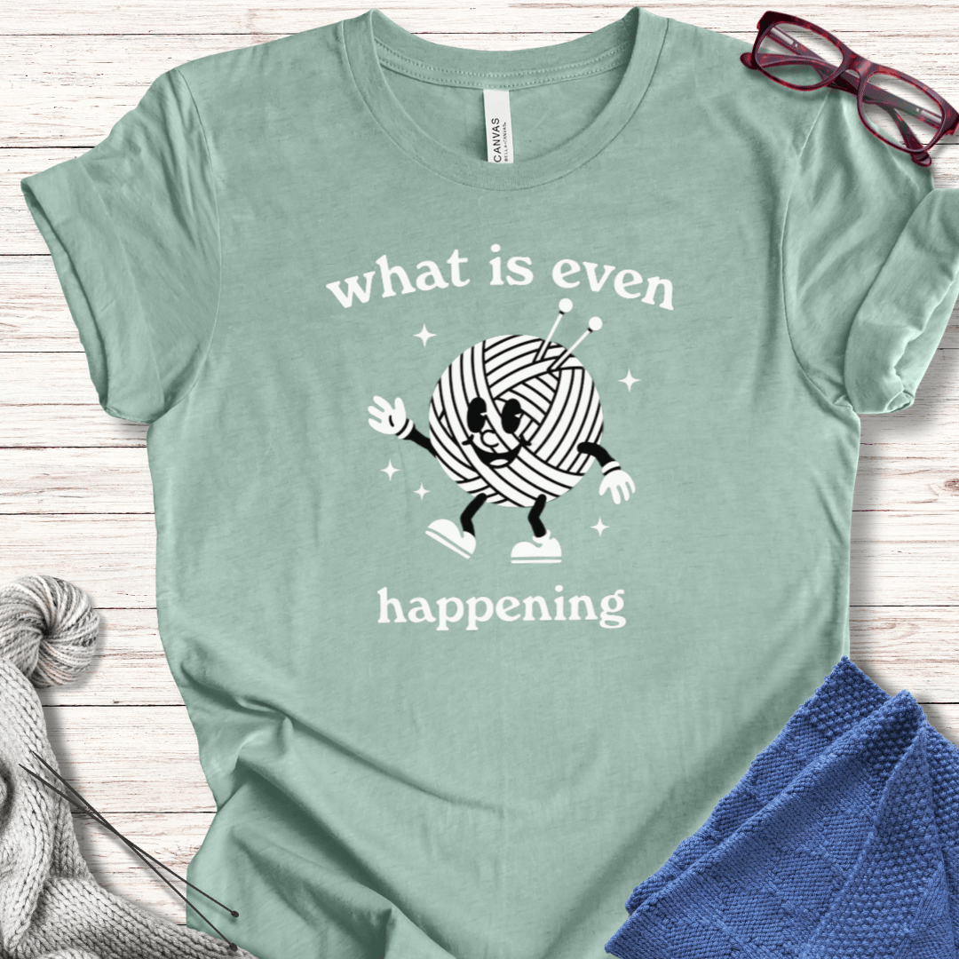 What Is Even Happening T-Shirt Sea Breeze / XS