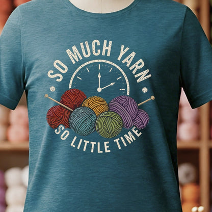 So Much Yarn, So Little Time T-Shirt