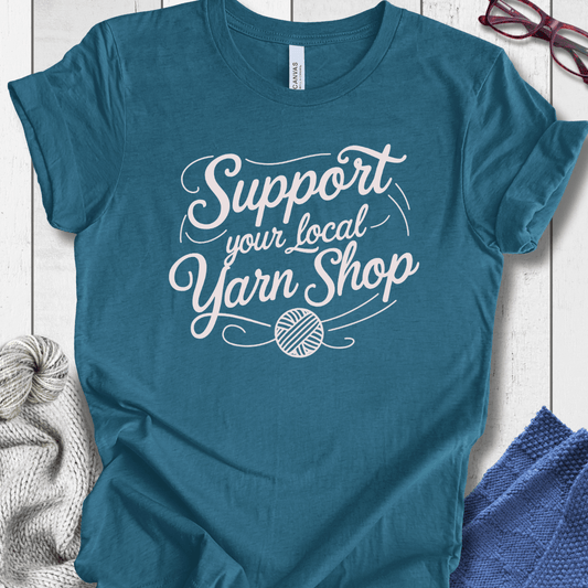 Support Your Local Yarn Shop T-Shirt (cursive)