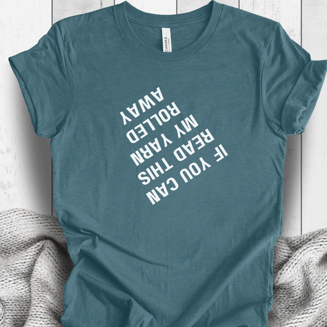 If you can read this my yarn rolled away T-Shirt Teal / S