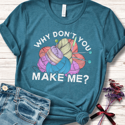 Why dont you make me? T-Shirt Teal / S