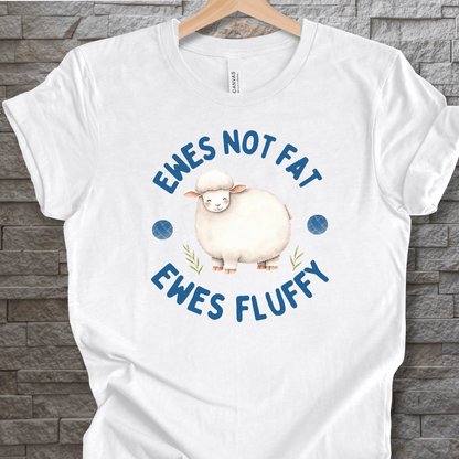 Ewes Not Fat, Ewes Fluffy T-Shirt White / S